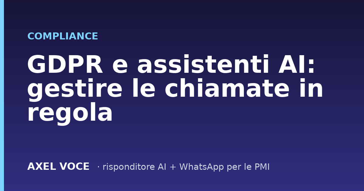 GDPR e assistenti AI: gestire le chiamate in regola