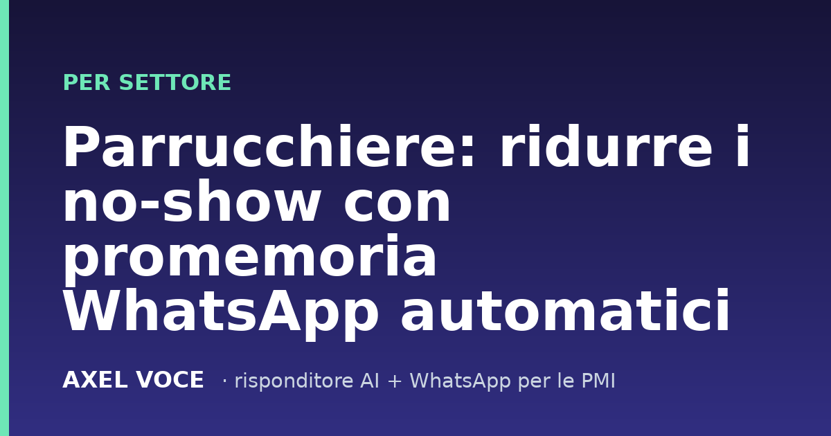 Parrucchiere: ridurre i no-show con promemoria WhatsApp